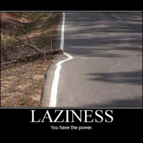 example of extreme laziness f